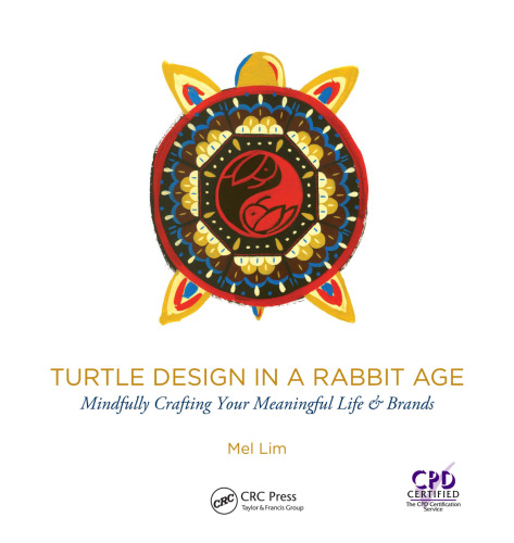 Turtle Design in a Rabbit Age: Mindfully Crafting Your Meaningful Life & Brands