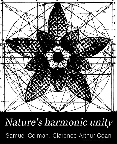 Nature’s Harmonic Unity: A Treatise on Its Relation to Proportional Form