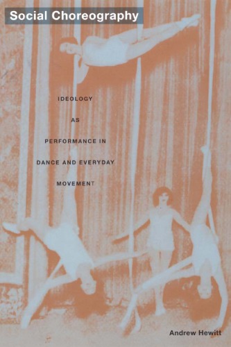 Social Choreography: Ideology as Performance in Dance and Everyday Movement