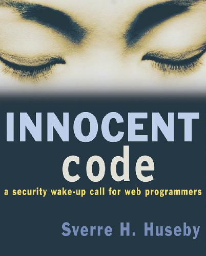 Innocent code: a security wake-up call for Web programmers