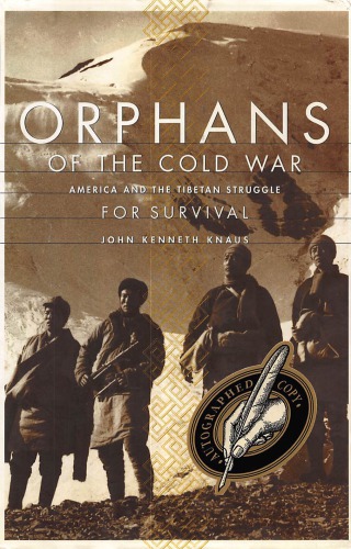 Orphans of the Cold War: America and the Tibetan Struggle for Survival