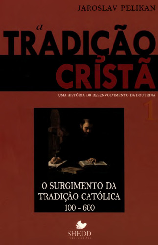 A tradição cristã: o surgimento da tradição católica (100-600)