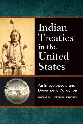 Indian Treaties in the United States: An Encyclopedia and Documents Collection