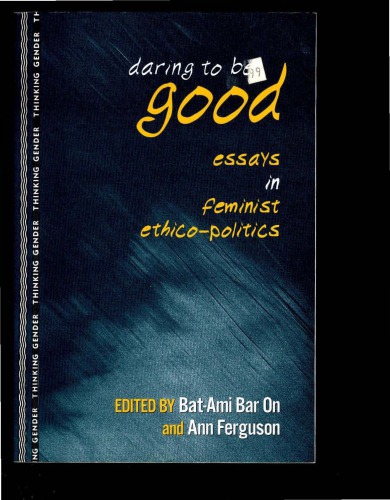 Daring to Be Good: Essays in Feminist Ethico-politics