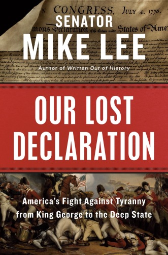 Our Lost Declaration: America’s Fight Against Tyranny from King George to the Deep State