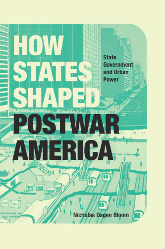 How States Shaped Postwar America: State Government and Urban Power