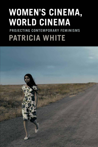 Women’s Cinema, World Cinema: Projecting Contemporary Feminisms