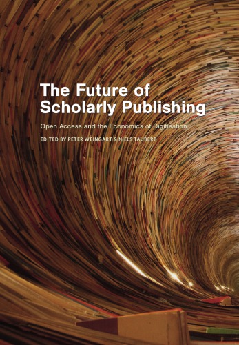 The Future of Scholarly Publishing: Open Access and the Economics of Digitisation
