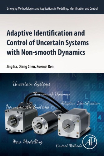Adaptive Identification and Control of Uncertain Systems with Nonsmooth Dynamics: New Modelling and Control Methods Applied to a Collection of Non-Smooth Systems