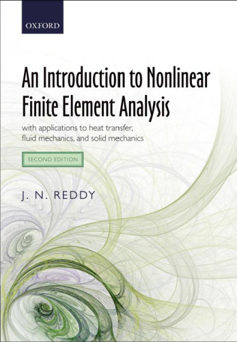 An Introduction to nonlinear finite element analysis: with applications to heat transfer, fluid mechanics, and solid mechanics