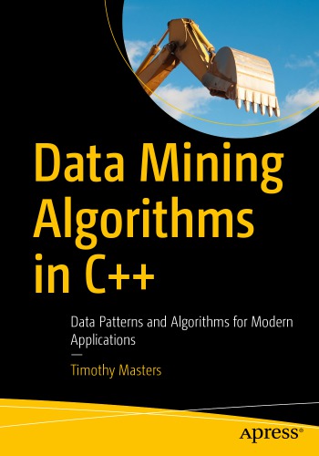Data mining algorithms in C++: data patterns and algorithms for modern applications