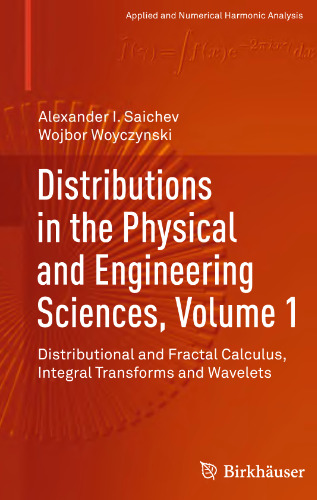 Distributions in the Physical and Engineering Sciences, Volume 1: Distributional and Fractal Calculus, Integral Transforms and Wavelets