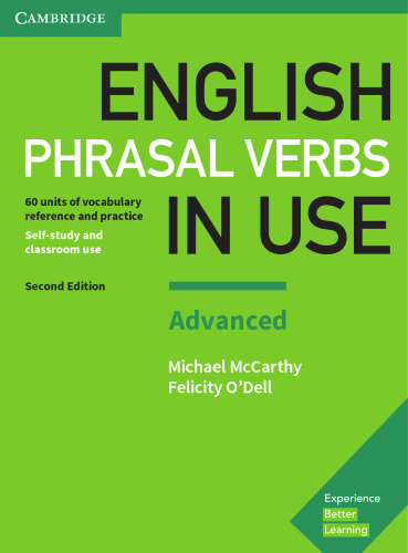 English phrasal verbs in use: advanced: 60 units of vocabulary reference and practice: self-study and classroom use