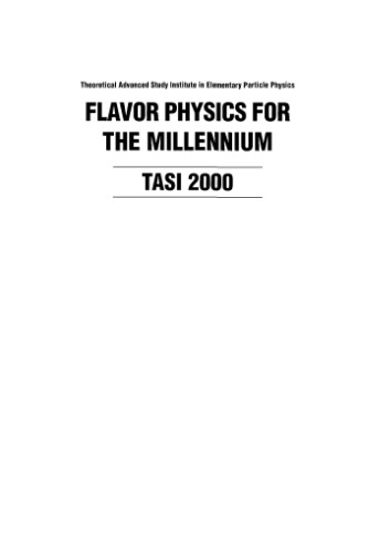Flavor physics for the millennium: TASI 2000: Boulder, Colorado, US, 4-30 June 2000, Theoretical Advanced Study Institute in Elementary Particle Physics