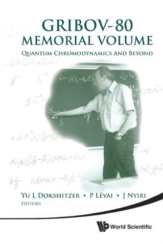 Gribov-80 memorial volume: quantum chromodynamics and beyond: proceedings of the Memorial Workshop devoted to the 80th birthday of V N Gribov, the Abdus Salam International Centre for Theoretical Physics, Trieste, Italy, 26-28 May 2010