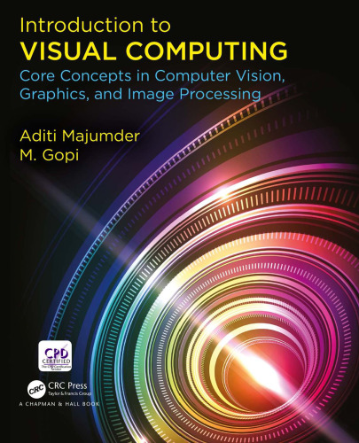 Introduction to visual computing: core concepts in computer vision, graphics, and image processing