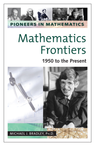 Pioneers in mathematics. Mathematics frontiers: 1950 to the present