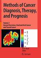 Methods of cancer diagnosis, therapy, and prognosis. Vol. 7 : General Overviews, Head and Neck Cancer and Thyroid Cancer