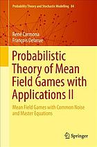 Probabilistic theory of mean field games with applications II