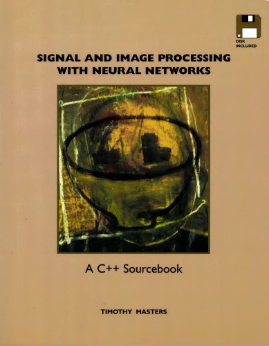 Signal and image processing with neural networks: a C++ sourcebook