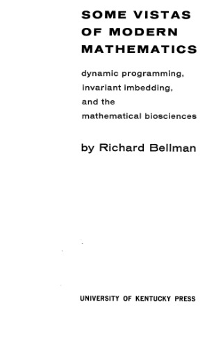 Some Vistas of Modern Mathematics: Dynamic Programming, Invariant Imbedding, and the Mathematical Biosciences