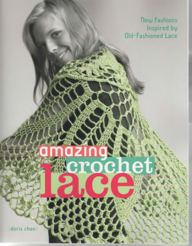 Amazing crochet lace: new fashions inspired by old-fashioned lace