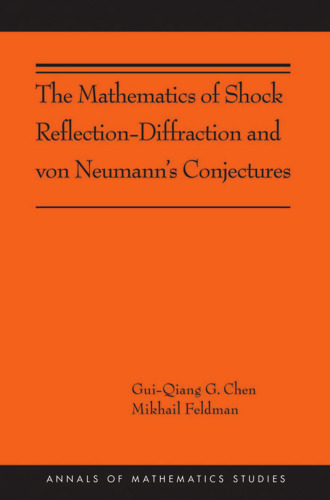The mathematics of shock reflection-diffraction and von Neumann's conjectures