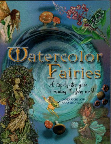 Watercolor Fairies: A Step-by-Step Guide to Creating the Fairy World