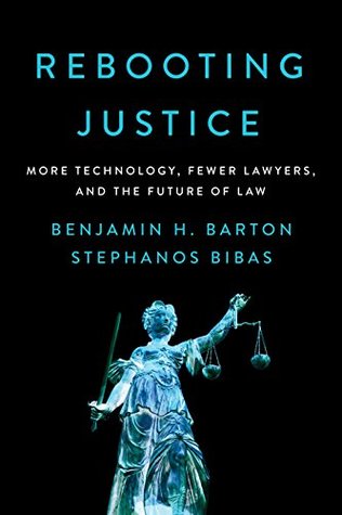 Rebooting Justice: How More Technology Plus Fewer Lawyers Equals More Justice