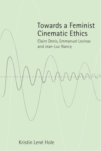 Towards a Feminist Cinematic Ethics: Claire Denis, Emmanuel Levinas and Jean-Luc Nancy