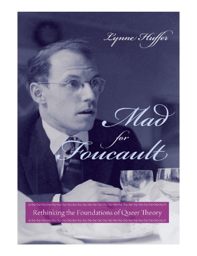 Mad for Foucault: Rethinking the Foundations of Queer Theory