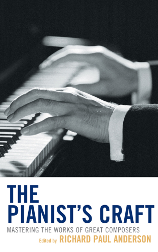 The pianist’s craft : mastering the works of great composers