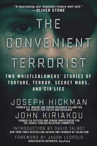 The Convenient Terrorist: Two Whistleblowers’ Stories of Torture, Terror, Secret Wars, and CIA Lies