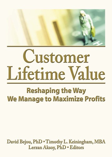 Customer Lifetime Value : Reshaping the Way We Manage to Maximize Profits
