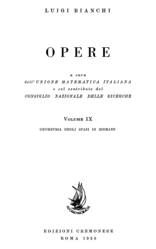 Opere. Vol.9. Geometria degli spazi di Riemann. Vol. 10 Ricerche varie