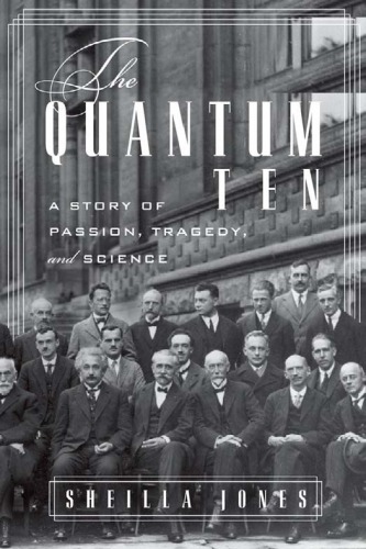 The quantum ten: a story of passion, tragedy, ambition and science