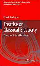 Treatise on classical elasticity : theory and related problems