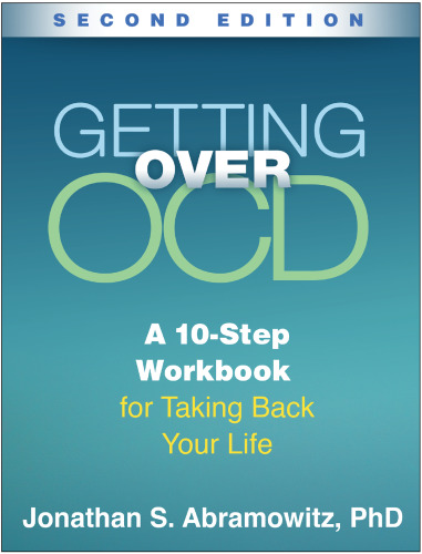 Getting over OCD : a 10-step workbook for taking back your life