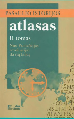 Pasaulio istorijos atlasas, t.2: Nuo Prancūzijos revoliucijos iki šių laikų