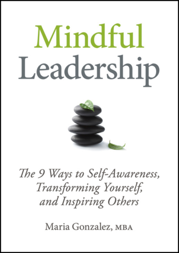 Mindful Leadership The 9 Ways to Self-Awareness, Transforming Yourself, and Inspiring Others