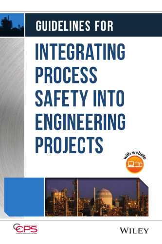 Guidelines for Integrating Process Safety Into Engineering Projects