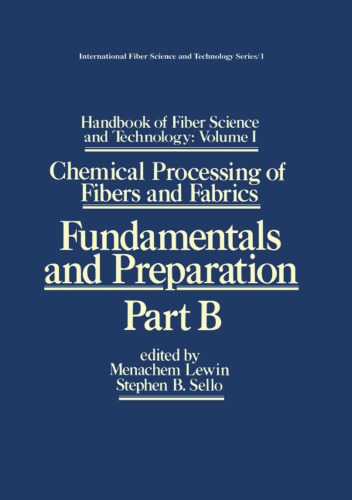 Chemical processing of fibers and fabrics : fundamentals and preparation. Part B.