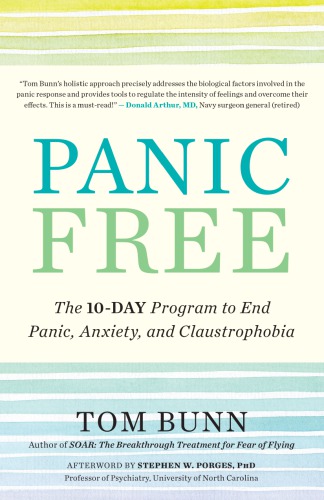 Panic Free The 10-Day Program to End Panic, Anxiety, and Claustrophobia