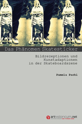 Das Phänomen Skatesticker : Bildrezeptionen und Kunstadaptionen in der Skateboardszene