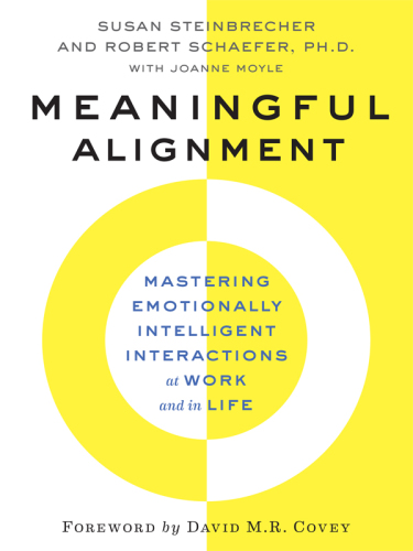 Meaningful Alignment Mastering Emotionally Intelligent Interactions At Work and in Life