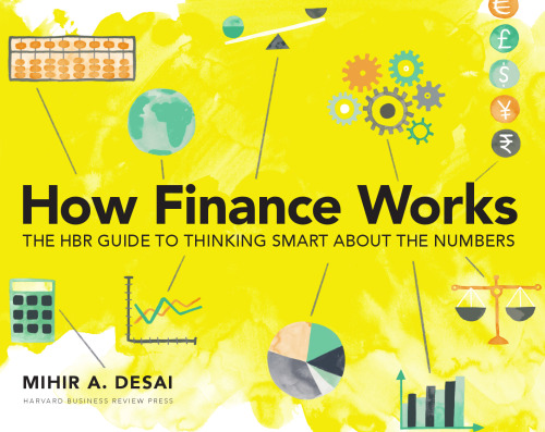 How Finance Works: The HBR Guide to Thinking Smart about the Numbers
