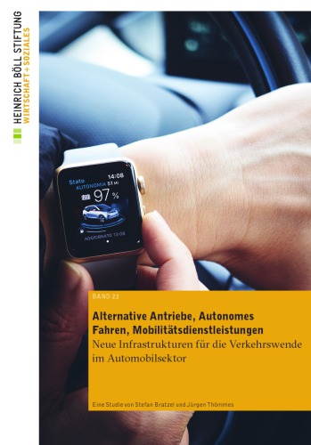 Alternative Antriebe, Autonomes Fahren, Mobilitätsdienstleistungen : Neue Infrastrukturen für die Verkehrswende im Automobilsektor : Eine Studie von Stefan Bratzel und Jürgen Thömmes