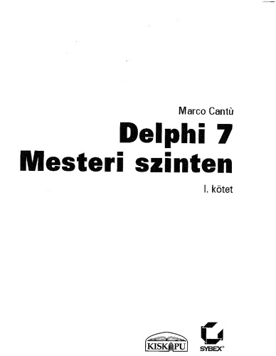 Delphi 7 mesteri szinten. 1. kötet