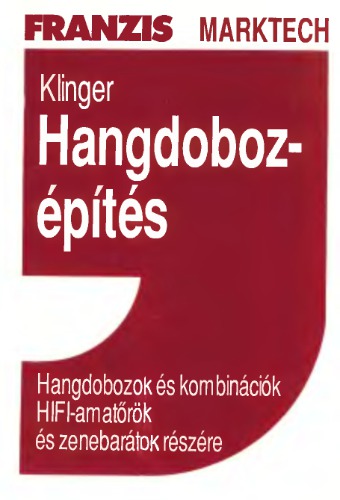 Hangdobozépítés : Hangdobozok és kombinációk HIFI-amatőrök és zenebarátok részére
