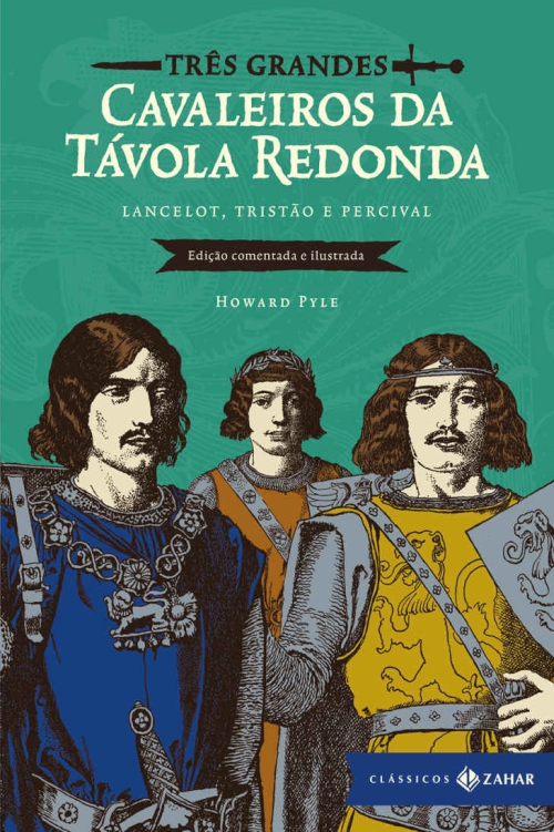 Três grandes cavaleiros da Távola Redonda: Lancelot, Tristão e Percival (Edição comentada e ilustrada - Clássicos Zahar)